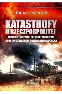 Katastrofy II Rzeczpospolitej. Tragedie..