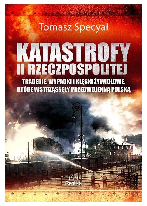 Katastrofy II Rzeczpospolitej. Tragedie..