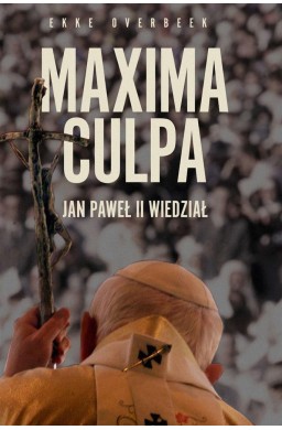 Maxima Culpa. Jan Paweł II wiedział