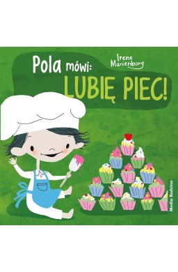 Pola mówi: Lubię piec