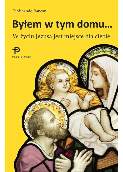 Byłem w tym domu... W życiu Jezusa jest miejsce...