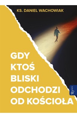 Gdy ktoś bliski odchodzi od Kościoła