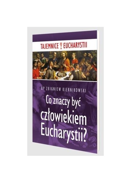 Co znaczy być człowiekiem Eucharystii?