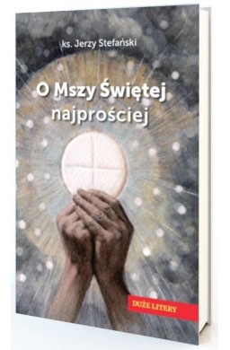 O Mszy Świętej najprościej. Duże litery