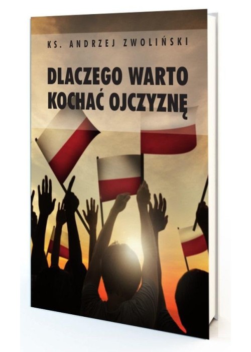 Dlaczego warto kochać ojczyznę