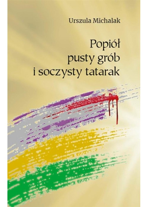 Popiół, pusty grób i soczysty tatarak