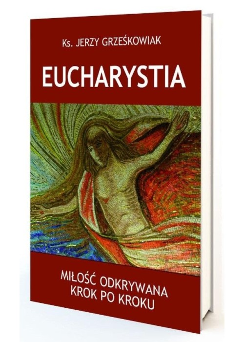 Eucharystia. Miłość odkrywana krok po kroku