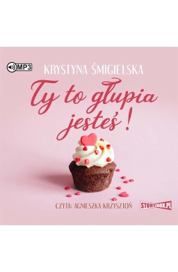 Ty to głupia jesteś! audiobook