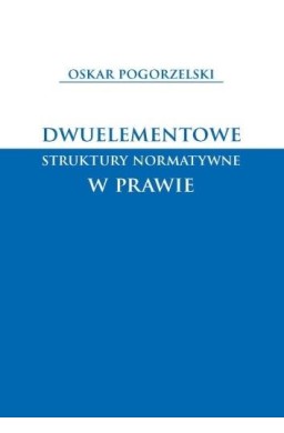 Dwuelementowe struktury normatywne w prawie