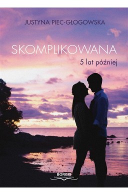 Skomplikowana. 5 lat później