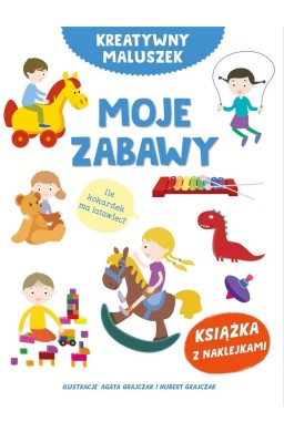 Kreatywny maluszek. Moje zabawy