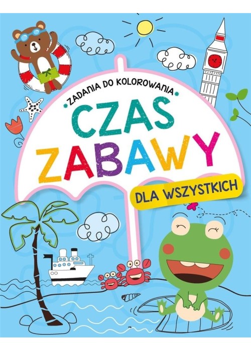 Czas zabawy dla wszystkich. Zadania do kolorowania