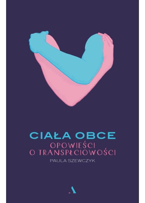 Ciała obce. Opowieści o transpłciowości