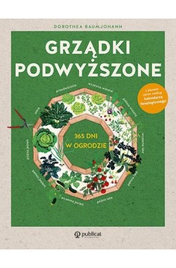 Grządki podwyższone. 365 dni w ogrodzie