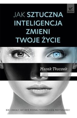 Jak sztuczna inteligencja zmieni twoje życie