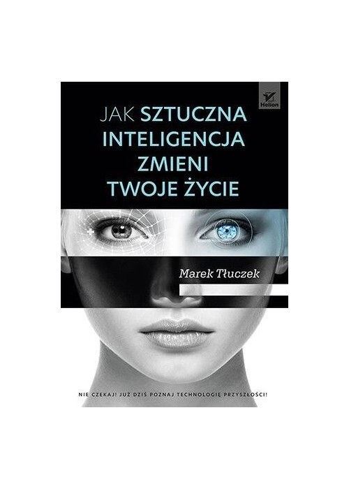 Jak sztuczna inteligencja zmieni twoje życie