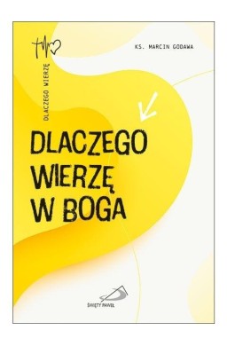 Dlaczego wierzę w Boga