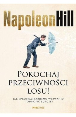 Pokochaj przeciwności losu! Jak sprostać każdemu..