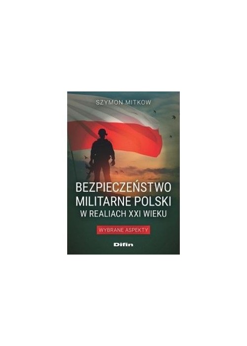 Bezpieczeństwo militarne Polski w realiach XXI w.