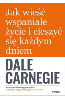 Jak wieść wspaniałe życie i cieszyć się każdym...