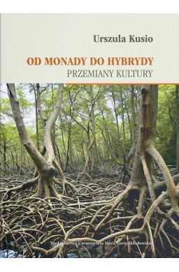 Od monady do hybrydy. Przemiany kultury