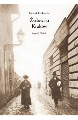 Żydowski Kraków. Legendy i ludzie