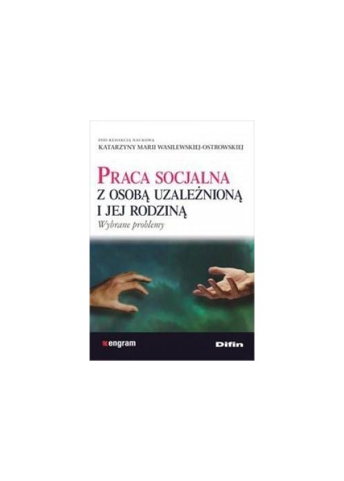 Praca socjalna z osobą uzależnioną i jej rodziną