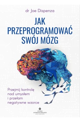 Jak przeprogramować swój mózg