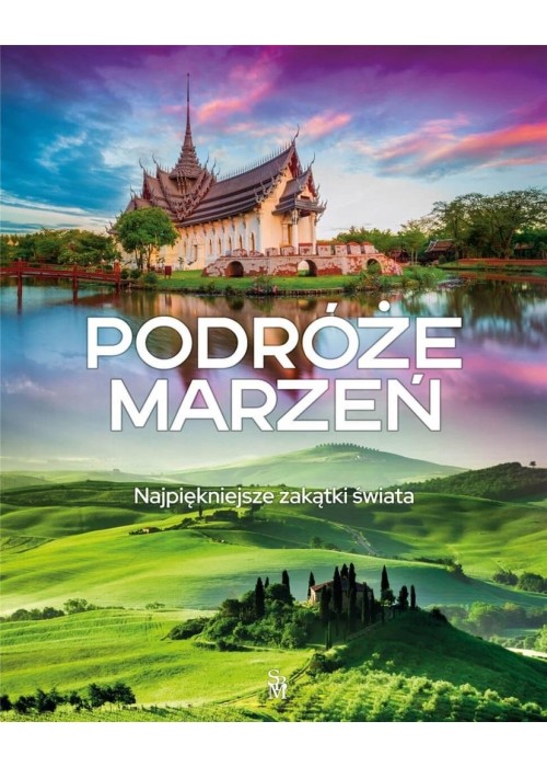 Podróże marzeń. Najpiękniejsze zakątki świata