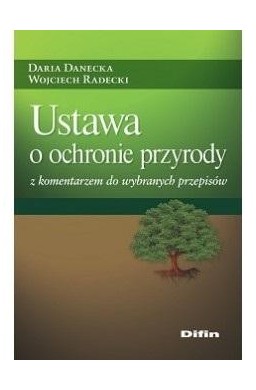 Ustawa o ochronie przyrody z komentarzem..