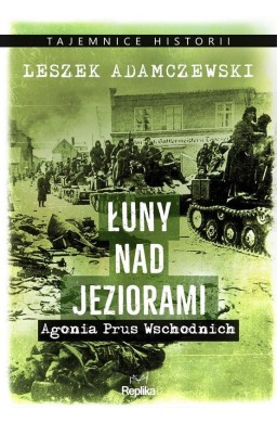 Łuny nad jeziorami. Agonia Prus Wschodnich