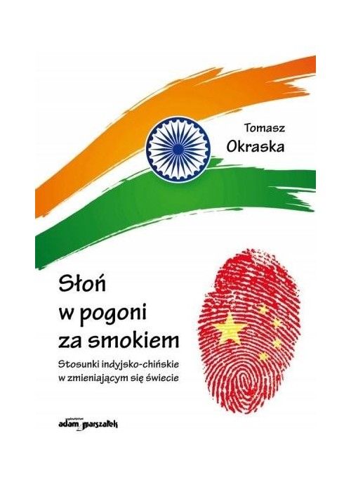 Słoń w pogoni za smokiem. Stosunki indyjsko-chińsk