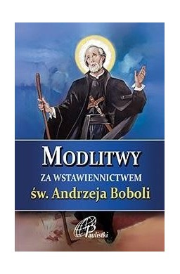 Modlitwy za wstawiennictwem św. Andrzeja Boboli