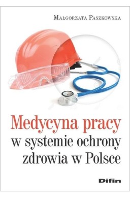 Medycyna pracy w systemie ochrony zdrowia w Polsce