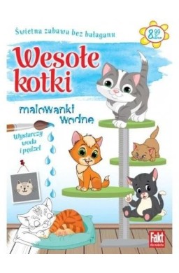 Fakt dla malucha. Malowanki wodne. Wesołe kotki