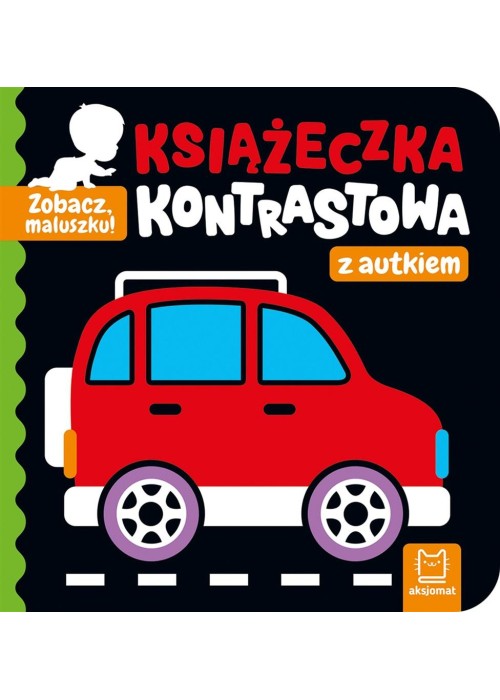 Zobacz, maluszku! Książeczka kontrastowa z autkiem