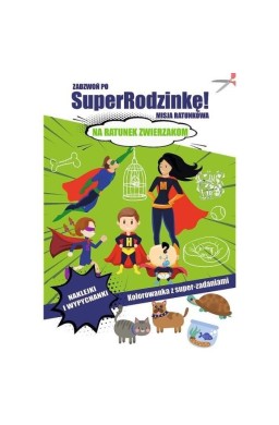 Zadzwoń po SuperRodzinkę! Na ratunek zwierzakom