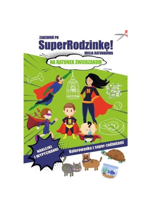 Zadzwoń po SuperRodzinkę! Na ratunek zwierzakom