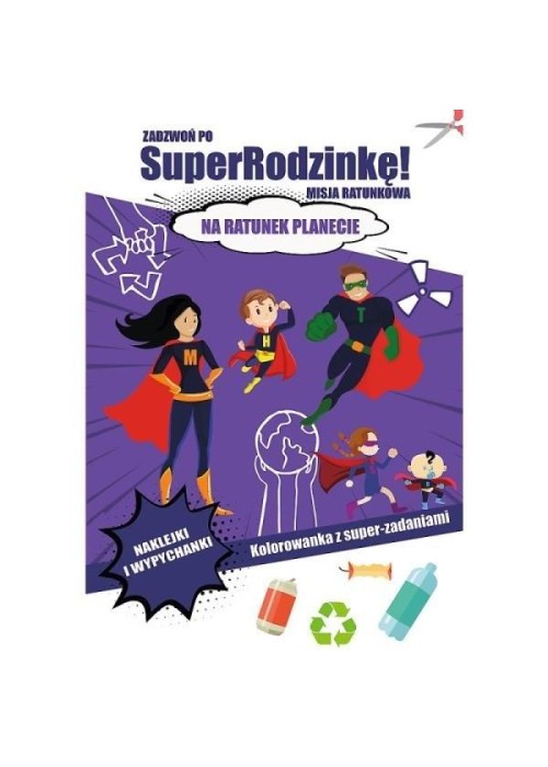 Zadzwoń po SuperRodzinkę! Na ratunek planecie