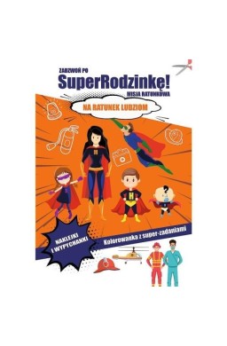 Zadzwoń po SuperRodzinkę! Na ratunek ludziom