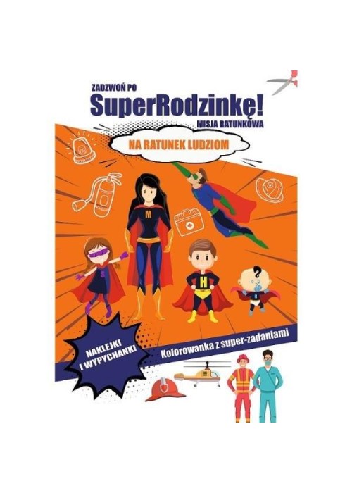 Zadzwoń po SuperRodzinkę! Na ratunek ludziom