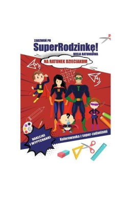 Zadzwoń po SuperRodzinkę! Na ratunek dzieciakom