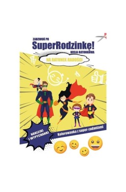 Zadzwoń po SuperRodzinkę! Na ratunek radości