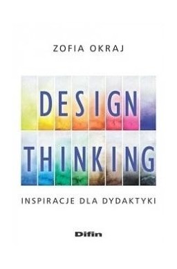 Design thinking. Inspiracje dla dydaktyki