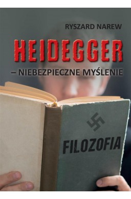 Heidegger - niebezpieczne myślenie