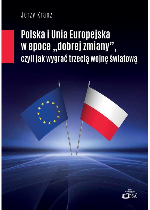 Polska i Unia Europejska w epoce dobrej zmiany