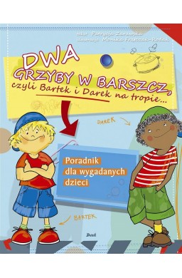 Dwa grzyby w barszcz, czyli Bartek i Darek...