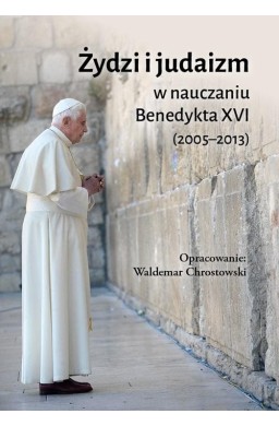 Żydzi i judaizm w nauczaniu Benedykta XVI