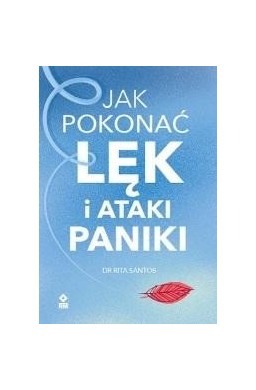 Jak pokonać lęk i ataki paniki