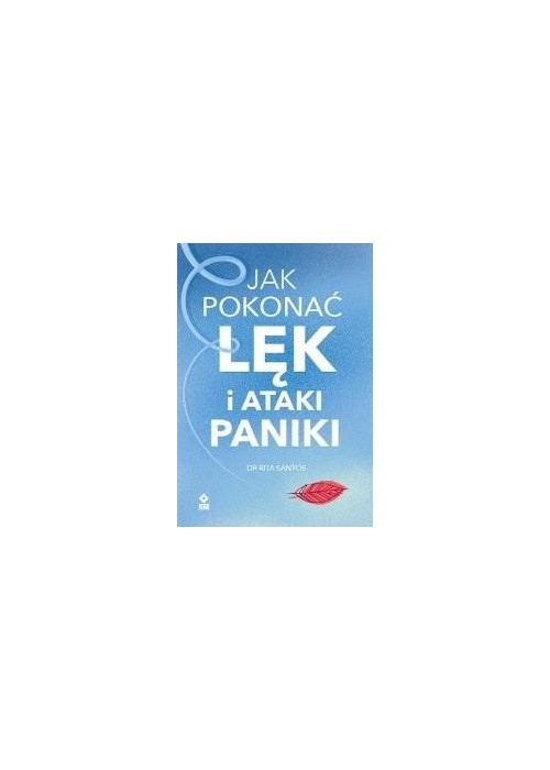 Jak pokonać lęk i ataki paniki